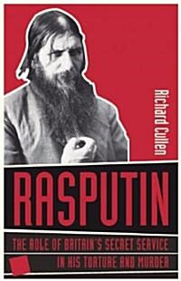 Rasputin: The Role of Britains Secret Service in His Torture and Murder (Hardcover, New)