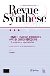 Travail Et Savoirs Techniques Dans La Chine Premoderne: 1. Transmission Et Expertise Lettree (Paperback, 2010)