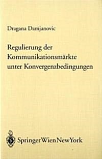 Regulierung Der Kommunikationsm Rkte Unter Konvergenzbedingungen (Paperback)