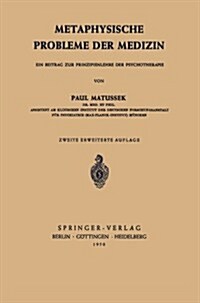 Metaphysische Probleme Der Medizin: Ein Beitrag Zur Prinzipienlehre Der Psychotherapie (Paperback, 2, 2., Erw. Aufl.)