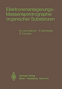 Elektronenanlagerungs-Massenspektrographie Organischer Substanzen (Paperback)