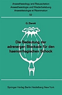 Die Bedeutung Der Adrenergen Blockade F? Den Haemorrhagischen Schock (Paperback)