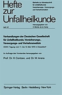 Verhandlungen Der Deutschen Gesellschaft F? Unfallheilkunde, Versicherungs-, Versorgungs- Und Verkehrsmedizin E.V.: XXXIV. Tagung Vom 11. Bis 13. Mai (Paperback)