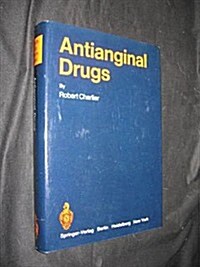 Antianginal Drugs: Pathophysiological, Haemodynamic, Methodological, Pharmacological, Biochemical and Clinical Basis for Their Use in Hum (Hardcover)