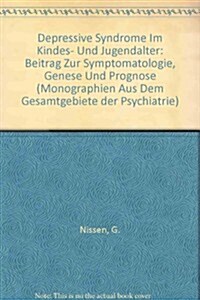 Depressive Syndrome Im Kindes- Und Jugendalter: Beitrag Zur Symptomatologie, Genese Und Prognose (Hardcover)