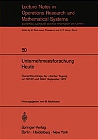 Unternehmensforschung Heute: ?ersichtsvortr?e Der Z?icher Tagung Von Svor Und Dgu, September 1970 (Paperback, Softcover Repri)