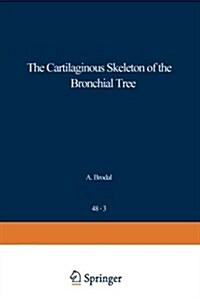 The Cartilaginous Skeleton of the Bronchial Tree (Paperback, Softcover Repri)