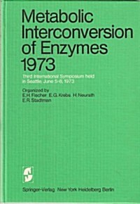 Metabolic Interconversion of Enzymes 1973: 3rd International Symposium Held in Seattle, June 5-8, 1973 (Hardcover)