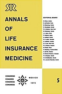 Annals of Life Insurance Medicine V: Proceedings of the 11th International Congress of Life Assurance Medicine, Mexico City, 1973 (Hardcover)