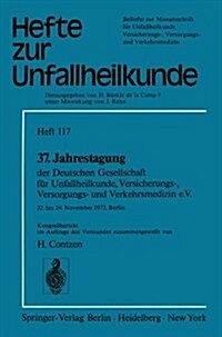 37. Jahrestagung Der Deutschen Gesellschaft F? Unfallheilkunde, Versicherungs-, Versorgungs- Und Verkehrsmedizin E.V.: 22. Bis 24. November 1973, Ber (Paperback)