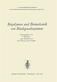 Biopolymere Und Biomechanik Von Bindegewebssystemen: 7. Wissenschaftliche Konferenz Der Gesellschaft Deutscher Naturforscher Und 훣zte (Paperback)