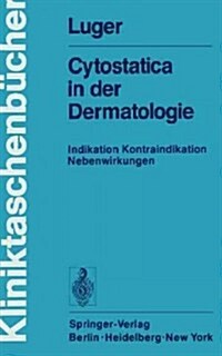 Cytostatica in Der Dermatologie: Indikation Kontraindikation Nebenwirkungen (Paperback)