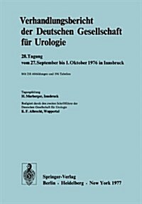 Verhandlungsbericht Der Deutschen Gesellschaft F? Urologie: 28. Tagung Vom 27. September Bis 1. Oktober 1976 in Innsbruck (Paperback)