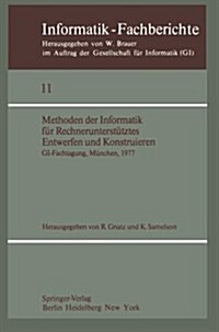 Methoden Der Informatik F? Rechnerunterst?ztes Entwerfen Und Konstruieren: Gi-Fachtagung, M?chen, 19.-21. Oktober 1977 (Paperback)