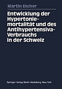Entwicklung Der Hypertoniemortalit? Und Des Antihypertensiva-Verbrauchs in Der Schweiz (Paperback)