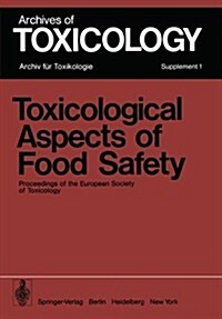 Toxicological Aspects of Food Safety: Proceedings of the European Society of Toxicology Meeting Held in Copenhagen, June 19-22, 1977 (Paperback, Softcover Repri)