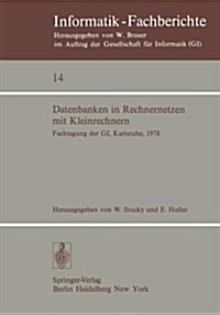 Datenbanken in Rechnernetzen Mit Kleinrechnern: Gi-Fachtagung Mit Unterst?zung Durch Das German Chapter Der Acm, 11./12. April 1978, Kernforschungsze (Paperback)