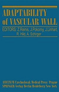 Adaptability of Vascular Wall: Proceedings of the Xith International Congress of Angiology-Prague 1978 (Paperback)