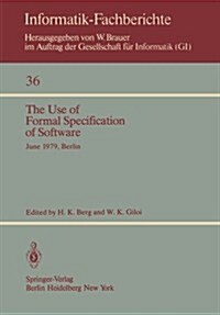 The Use of Formal Specification of Software: June 25-27, 1979, Berlin (Paperback, Softcover Repri)