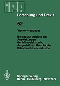 Beitrag Zur Analyse Der Auswirkungen Der Mikroelektronik;dargestellt Am Beispiel Der B?omaschinen-Industrie: Dargestellt Am Beispiel Der B?omaschine (Paperback)