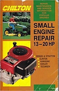 Chiltons Small Engine Repair 13 Hp to 20 Hp (Paperback)