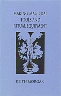 Making Magickal Tools and Equipment (Paperback)