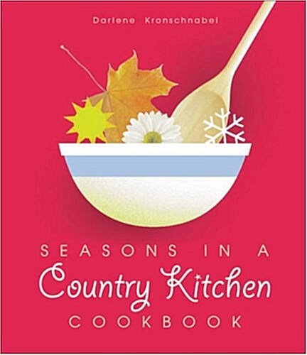 Seasons in a Country Kitchen Cookbook (Hardcover)