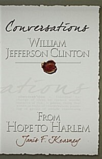 Conversations: William Jefferson Clinton, from Hope to Harlem (Hardcover)