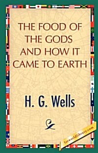 The Food of the Gods and How It Came to Earth (Paperback)