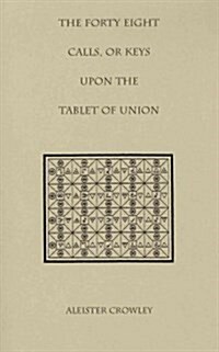The Forty Eight Calls, or Keys, upon the Tablet of Union (Paperback)