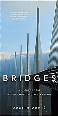 Bridges: A History of the Worlds Most Spectacular Spans (Hardcover)