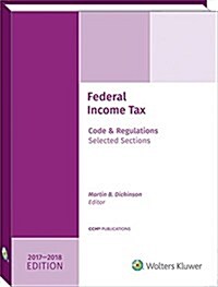 Federal Income Tax: Code and Regulations--Selected Sections (2017-2018) (Paperback)