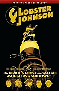 Lobster Johnson Volume 5: The Pirates Ghost and Metal Monsters of Midtown (Paperback)