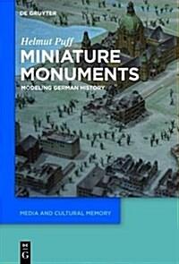 Miniature Monuments: Modeling German History (Paperback)