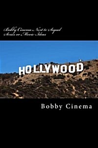Bobby Cinema Next tv Sequel Series or Movie Ideas: English (Paperback)