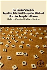 The Clinicians Guide to Cognitive-Behavioral Therapy for Childhood Obsessive-Compulsive Disorder (Paperback)