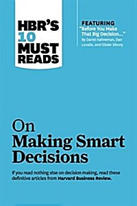 Hbrs 10 Must Reads on Making Smart Decisions (with Featured Article Before You Make That Big Decision... by Daniel Kahneman, Dan Lovallo, and Olivier (Hardcover)