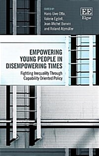 Empowering Young People in Disempowering Times : Fighting Inequality Through Capability Oriented Policy (Hardcover)