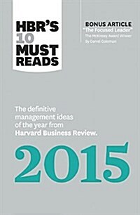 Hbrs 10 Must Reads 2015: The Definitive Management Ideas of the Year from Harvard Business Review (with Bonus McKinsey Award-Winning Article th (Hardcover)