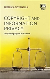 Copyright and Information Privacy : Conflicting Rights in Balance (Hardcover)