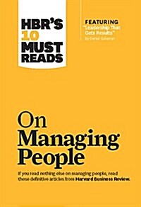 Hbrs 10 Must Reads on Managing People (with Featured Article Leadership That Gets Results, by Daniel Goleman) (Hardcover)