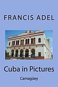 Cuba in Pictures: Camag?y (Paperback)