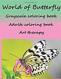 World of Butterfly Grayscale Coloring Book Adults Coloring Book Art Therapy (Paperback)