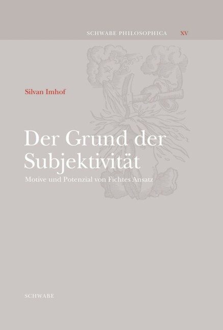 Der Grund Der Subjektivitat: Motive Und Potenzial Von Fichtes Ansatz (Hardcover)