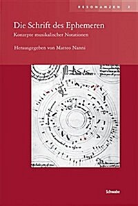 Die Schrift Des Ephemeren: Konzepte Musikalischer Notationen (Hardcover)