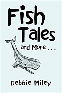 Fish Tales and More . . . (Paperback)