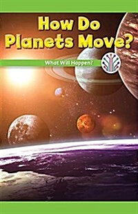 How Do Planets Move?: What Will Happen? (Paperback)