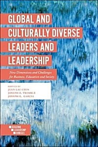 Global and Culturally Diverse Leaders and Leadership : New Dimensions and Challenges for Business, Education and Society (Paperback)