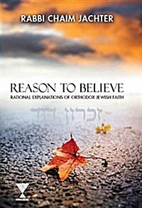 Reason to Believe: Rational Explanations of Orthodox Jewish Faith (Hardcover)
