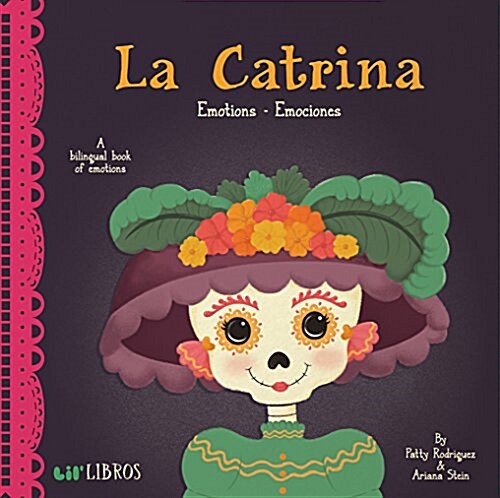La Catrina: Emotions / Emociones: A Bilingual Book of Emotions (Board Books)